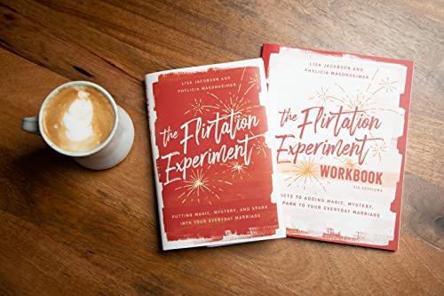 The Flirtation Experiment: Putting Magic, Mystery, and Spark Into Your Everyday Marriage