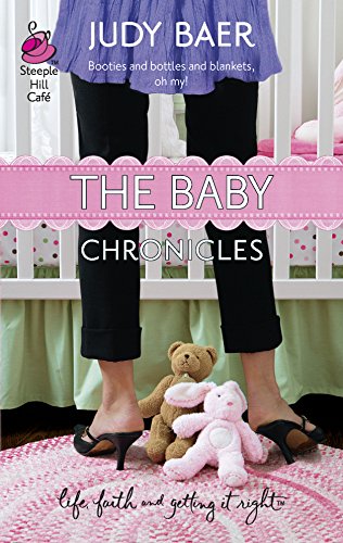 The Baby Chronicles: The Whitney Chronicles Series #2 (Life, Faith & Getting It Right #20) (Steeple Hill Cafe)