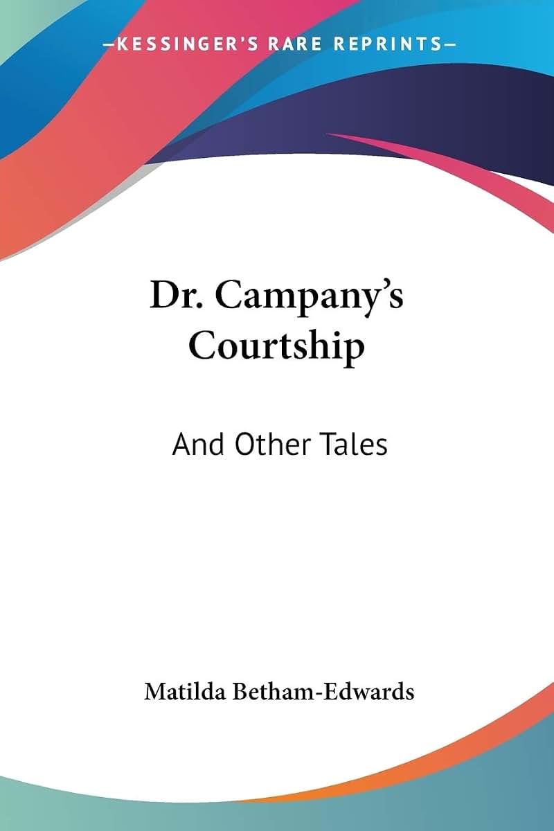 Dr. Campany's Courtship: And Other Tales