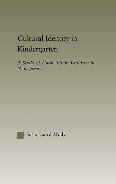 Cultural Identity in Kindergarten: A Study of Asian Indian Children (Studies in Asian Americans)