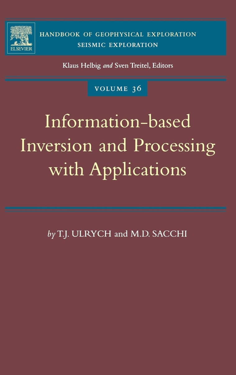 Information-Based Inversion and Processing with Applications (Volume 36) (Handbook of Geophysical Exploration: Seismic Exploration, Volume 36)