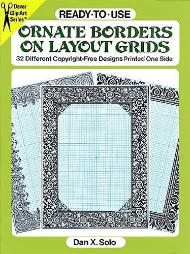 Ready-to-Use Ornate Borders on Layout Grids: 32 Different Copyright-Free Designs Printed One Side (Dover Clip Art Ready-to-Use)