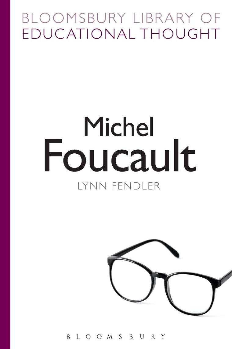 Michel Foucault (Bloomsbury Library of Educational Thought)