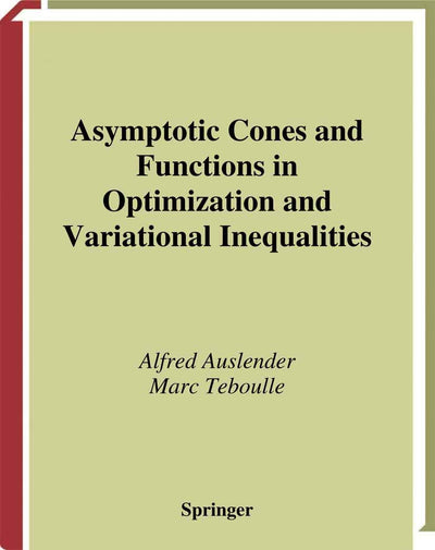 Asymptotic Cones and Functions in Optimization and Variational Inequalities (Springer Monographs in Mathematics)