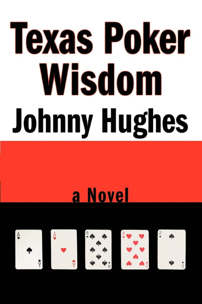Texas Poker Wisdom: a novel