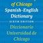 The University of Chicago Spanish-English Dictionary, Sixth Edition: Diccionario Universidad de Chicago Inglés-Español, Sexta Edición (English and Spanish Edition)