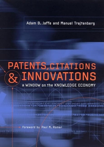 Patents, Citations, and Innovations: A Window on the Knowledge Economy (Mit Press)