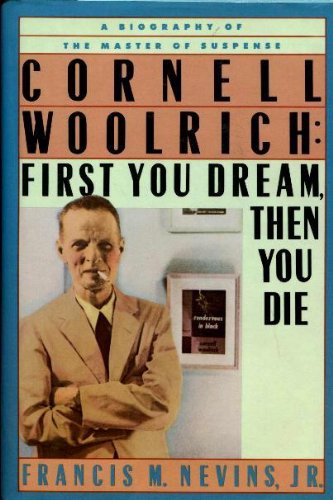 Cornell Woolrich: First You Dream, Then You Die