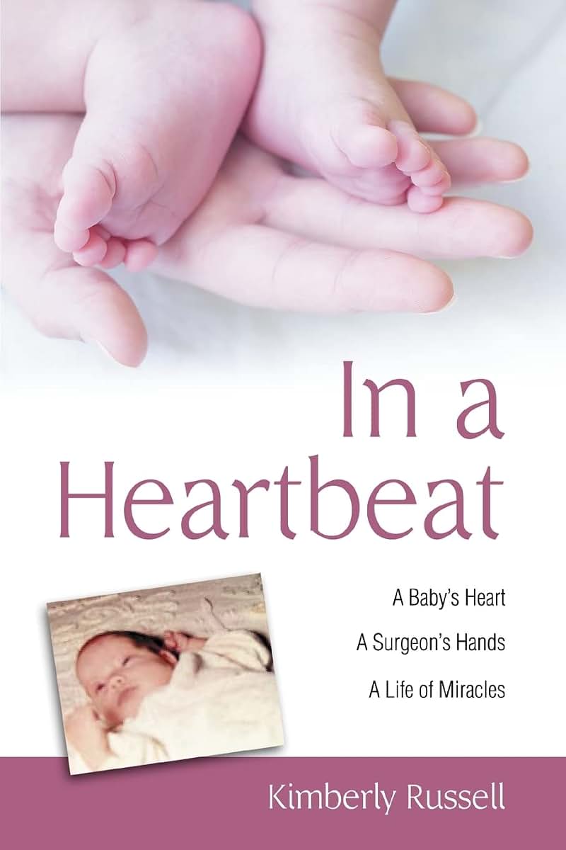 In a Heartbeat: A Baby's Heart, A Surgeon's Hands, A Life of Miracles