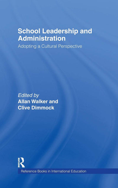 School Leadership and Administration: Adopting a Cultural Perspective (Reference Books In International Education)