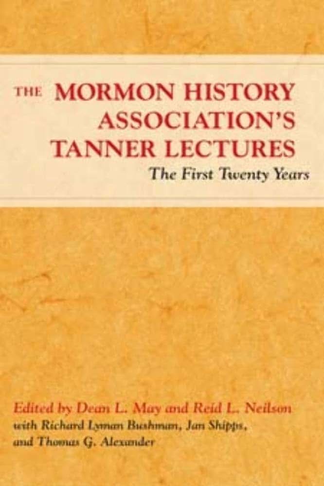 The Mormon History Associations Tanner Lectures: The First Twenty Years