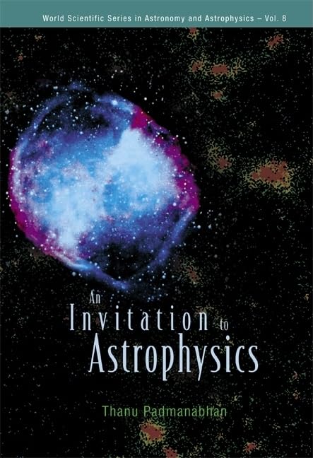 Invitation To Astrophysics, An (World Scientific Astronomy and Astrophysics)