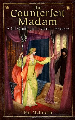 Counterfeit Madam: A Gil Cunningham Mystery set in Medieval Scotland
