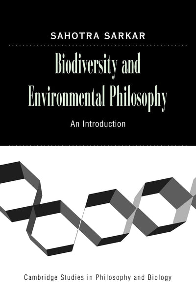 Biodiversity and Environmental Philosophy: An Introduction (Cambridge Studies in Philosophy and Biology)