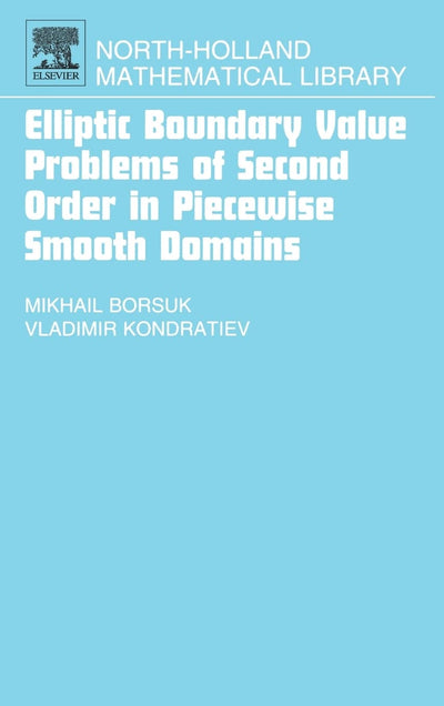Elliptic Boundary Value Problems of Second Order in Piecewise Smooth Domains (Volume 69) (North-Holland Mathematical Library, Volume 69)
