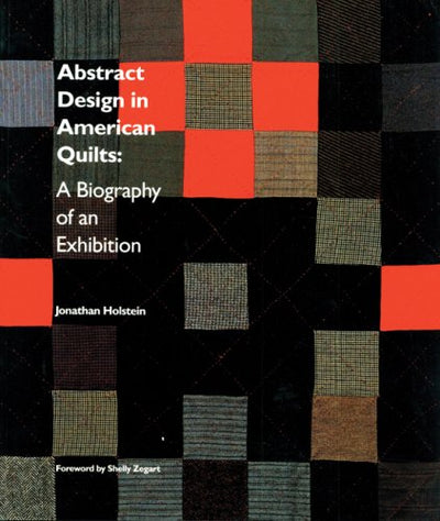 Abstract Design in American Quilts: A Biography of an Exhibition (The Kentucky Quilt Project)