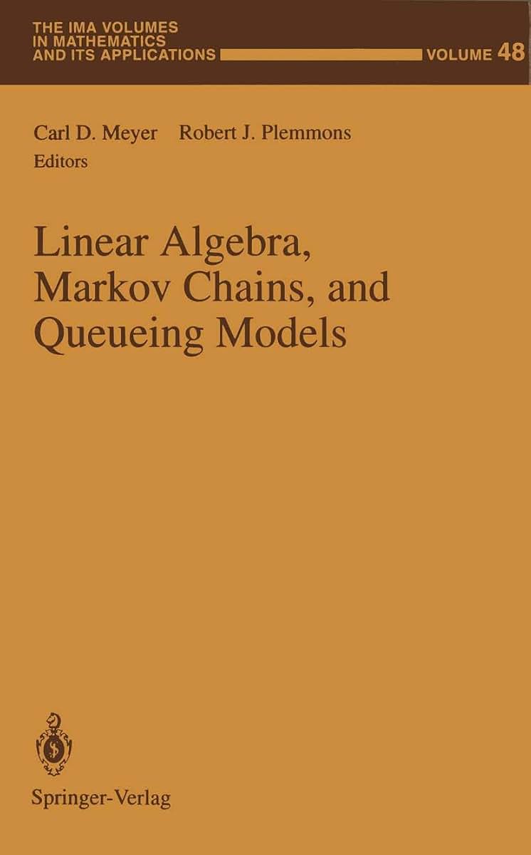 Linear Algebra, Markov Chains, and Queueing Models (The IMA Volumes in Mathematics and its Applications, 48)
