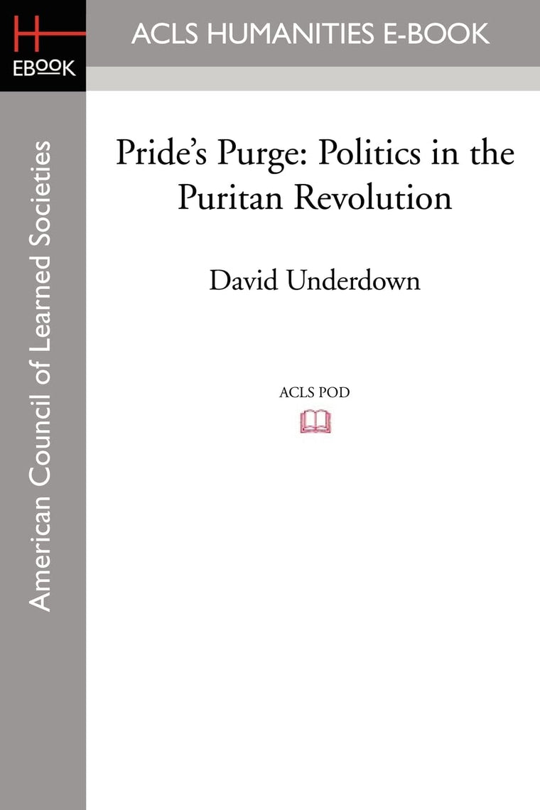 Pride's Purge: Politics in the Puritan Revolution