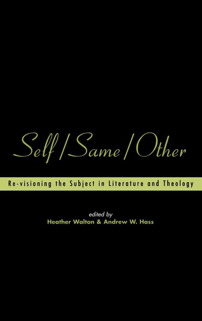 Self/Same/Other: Re-visioning the Subject in Literature and Theology (Playing the Texts)