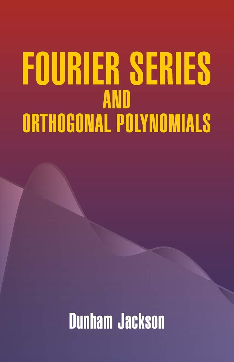 Fourier Series and Orthogonal Polynomials (Dover Books on Mathematics)