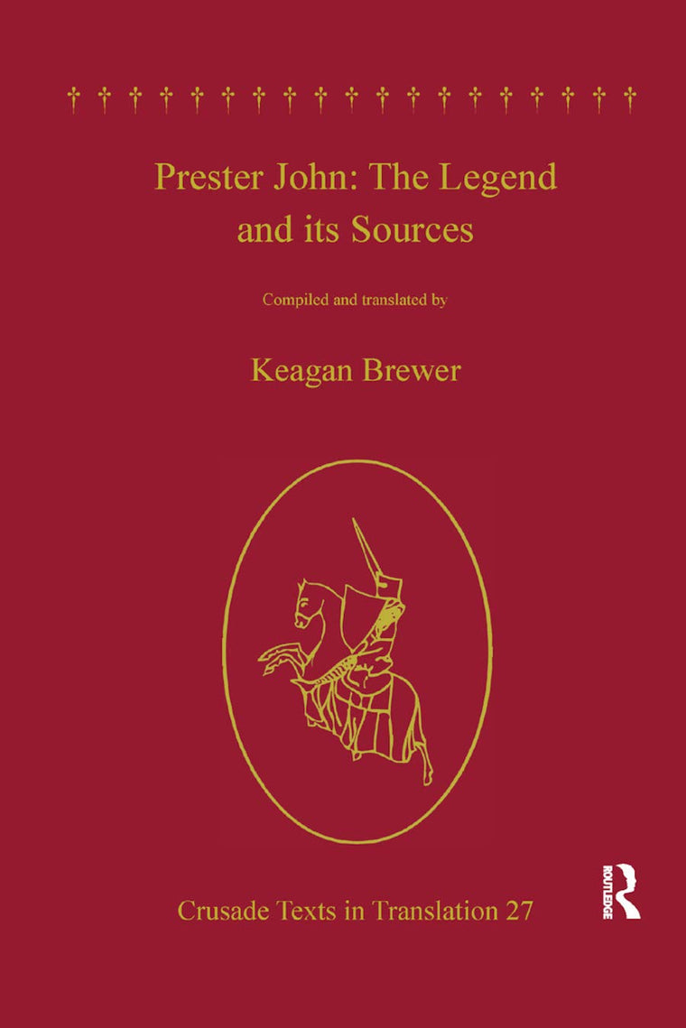 Prester John: The Legend and its Sources (Crusade Texts in Translation)