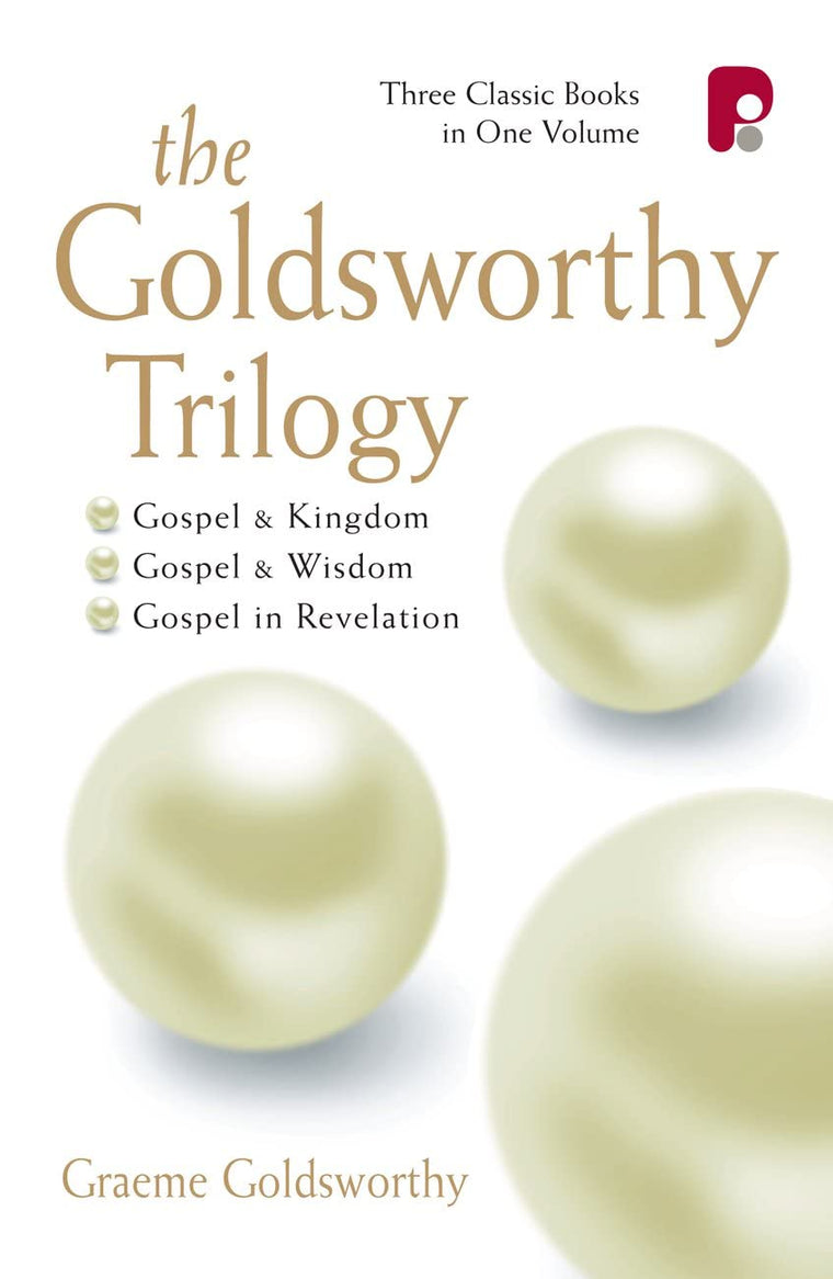 The Goldsworthy Trilogy: (Gospel and Kingdom, Gospel and Wisdom, The Gospel in Revelation)