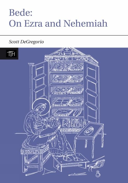 Bede: On Ezra and Nehemiah (Translated Texts for Historians, 47) (Volume 47)
