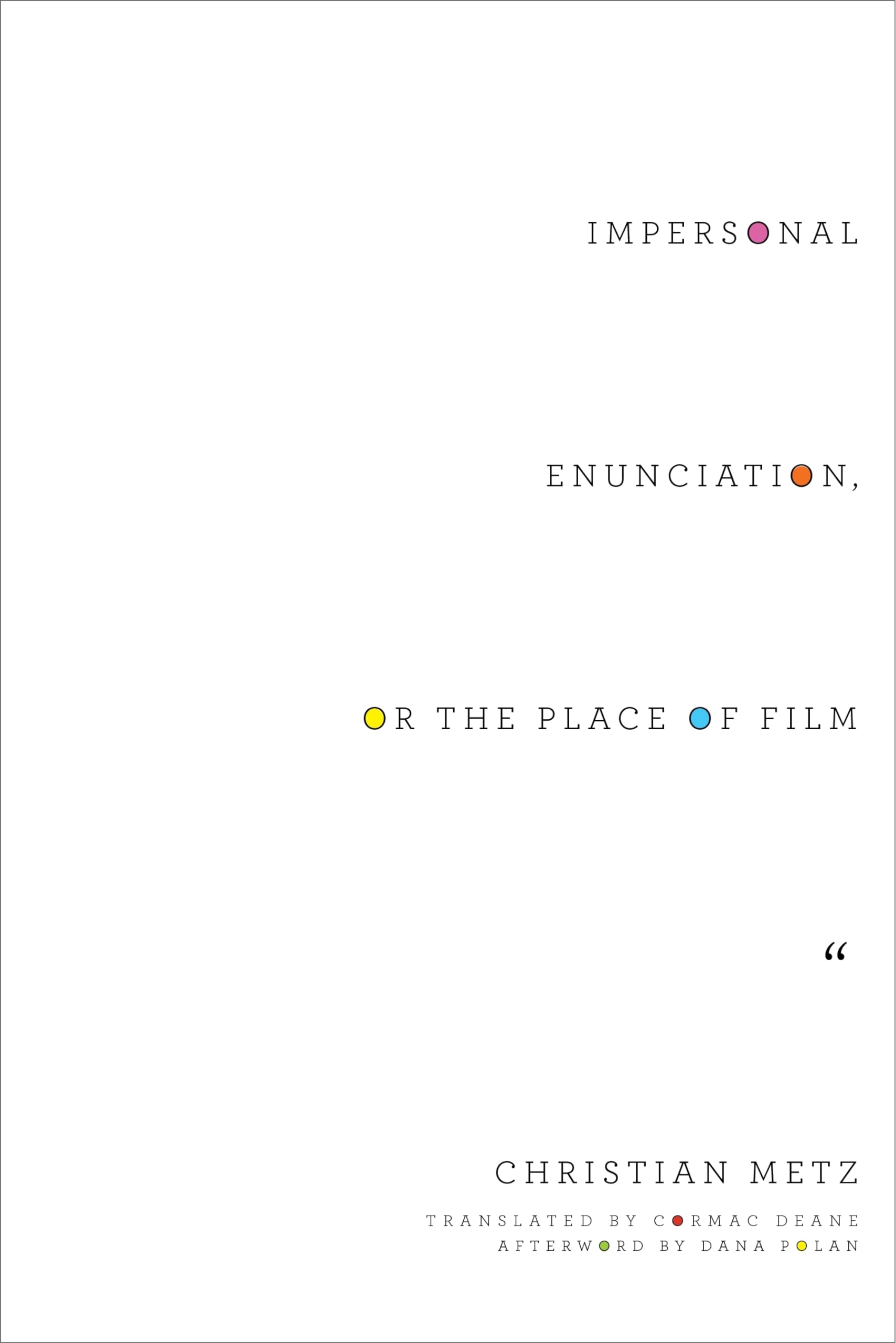 Impersonal Enunciation, or the Place of Film (Film and Culture Series)