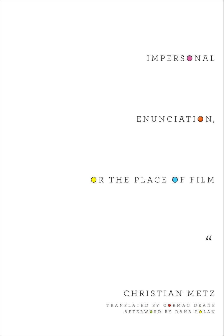 Impersonal Enunciation, or the Place of Film (Film and Culture Series)