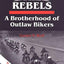 The Rebels: A Brotherhood of Outlaw Bikers (Heritage)