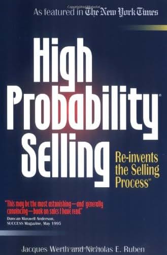 High Probability Selling: Re-Invents the Selling Process