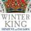 Winter King: Henry VII and the Dawn of Tudor England