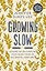 Growing Slow: Lessons on Un-Hurrying Your Heart from an Accidental Farm Girl