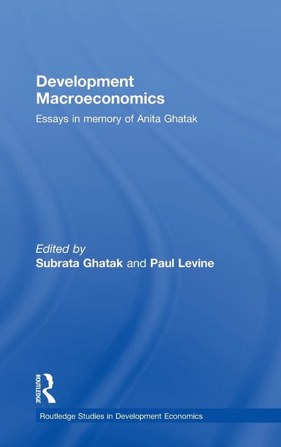 Development Macroeconomics: Essays in Memory of Anita Ghatak (Routledge Studies in Development Economics)
