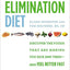 The Elimination Diet: Discover the Foods That Are Making You Sick and Tired--and Feel Better Fast