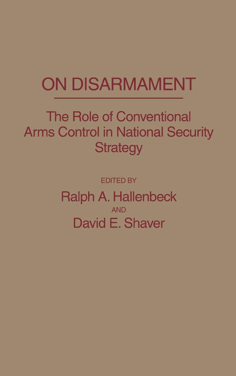 On Disarmament: The Role of Conventional Arms Control in National Security Strategy
