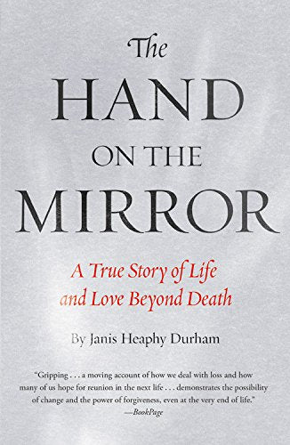 The Hand on the Mirror: A True Story of Life Beyond Death