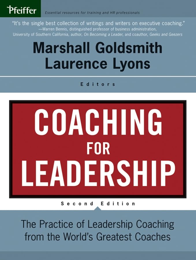 Coaching for Leadership: The Practice of Leadership Coaching from the World's Greatest Coaches