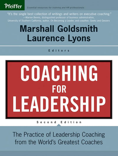 Coaching for Leadership: The Practice of Leadership Coaching from the World's Greatest Coaches
