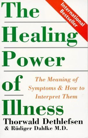 The Healing Power of Illness: The Meaning of Symptoms and Ho