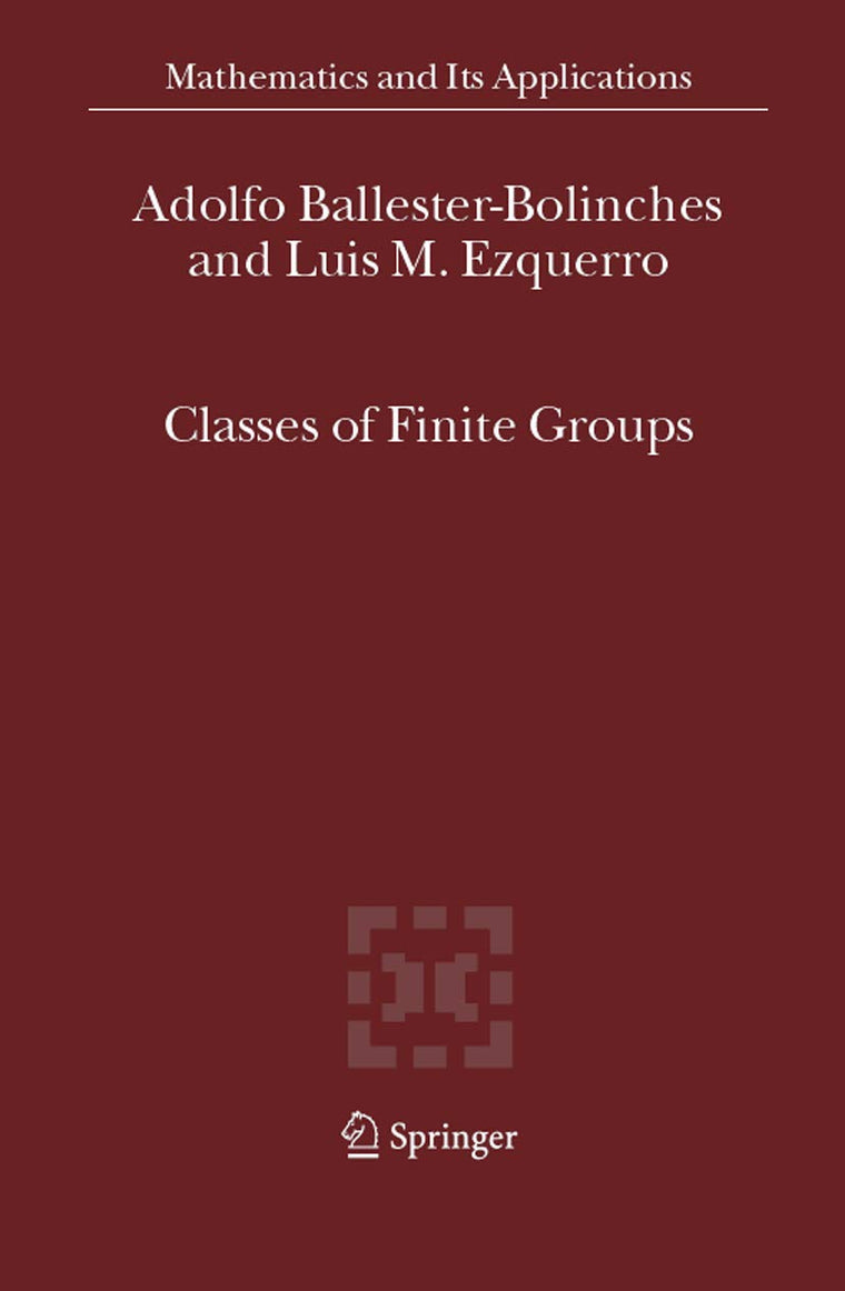 Classes of Finite Groups (Mathematics and Its Applications, 584)