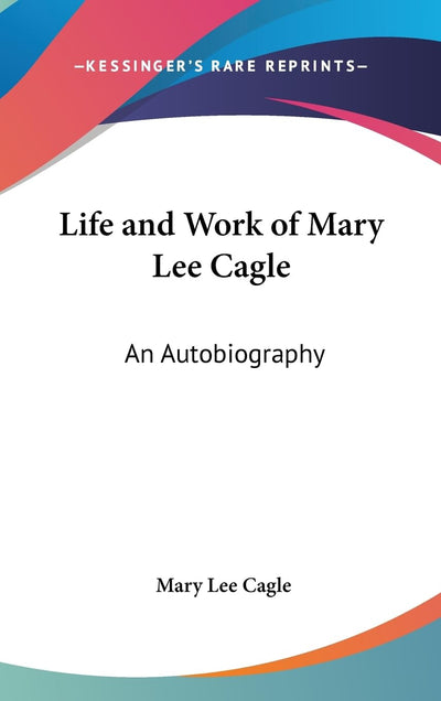 Life and Work of Mary Lee Cagle: An Autobiography