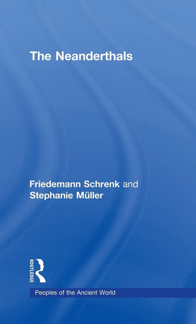 The Neanderthals (Peoples of the Ancient World)