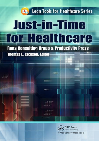 Just-in-Time for Healthcare (Lean Tools for Healthcare Series)