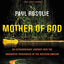 Mother of God: An Extraordinary Journey into the Uncharted T