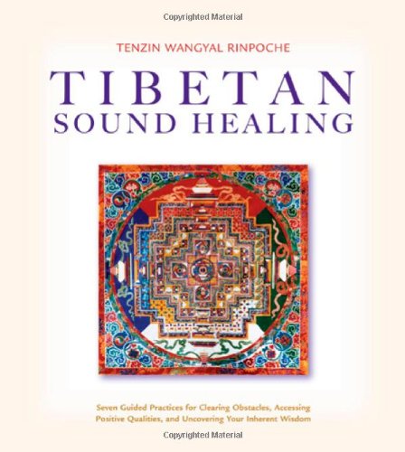 Tibetan Sound Healing by Rinpoche, Tenzin Wangyal