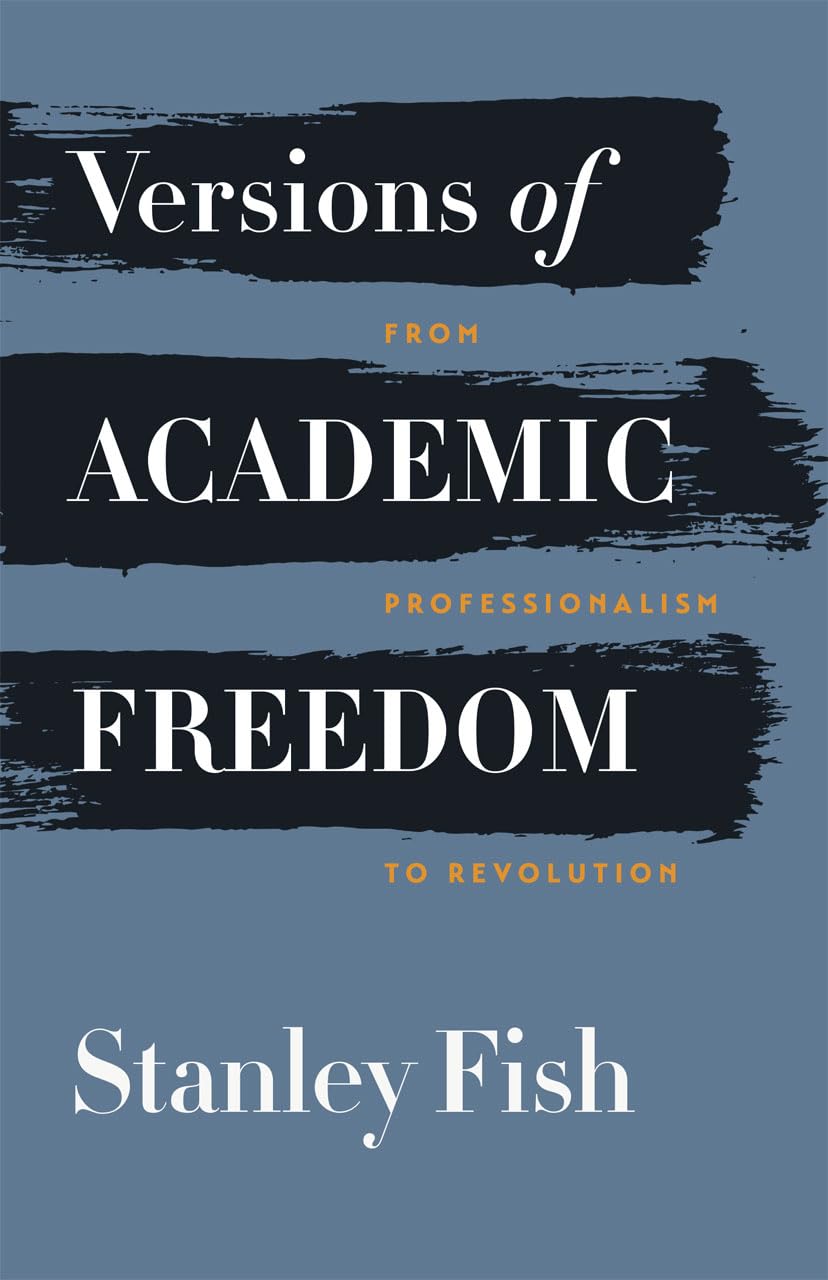 Versions of Academic Freedom: From Professionalism to Revolu