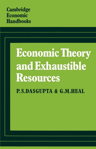 Economic Theory and Exhaustible Resources (Cambridge Economic Handbooks)