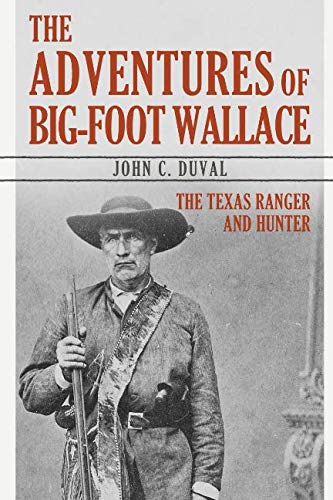 The Adventures of Big-Foot Wallace: The Texas Ranger and Hunter