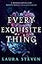 Every exquisite thing